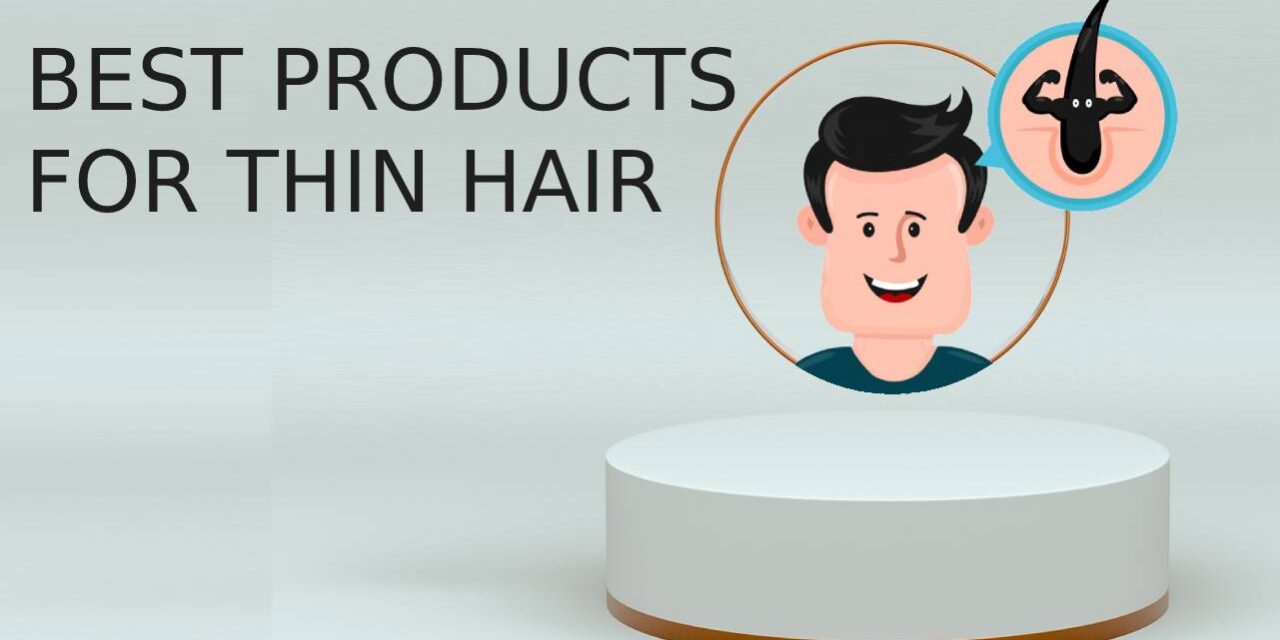 Best hair styling products for men with fine or thin hair